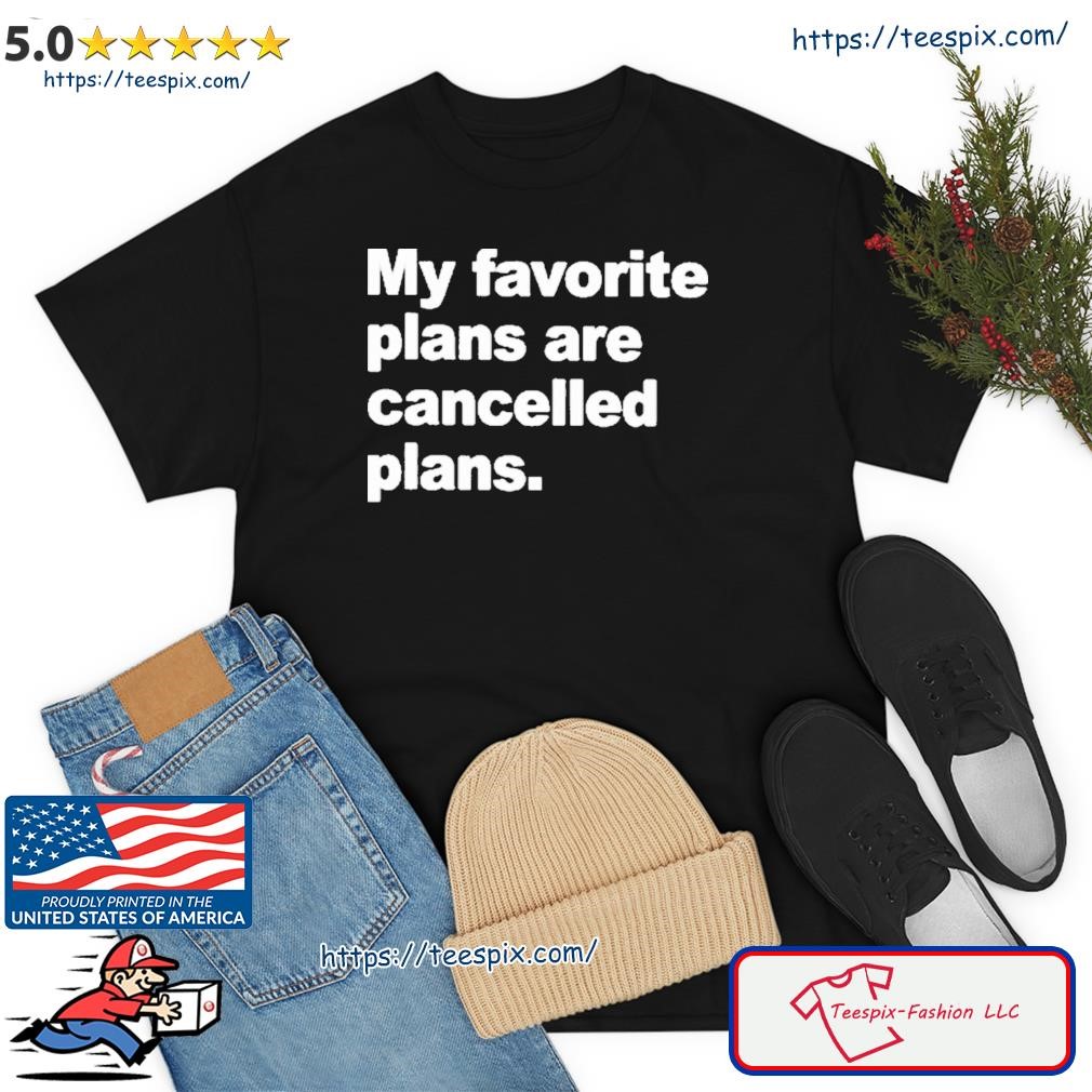 Introvert Problems My Favorite Plans Are Cancelled Plans shirt
