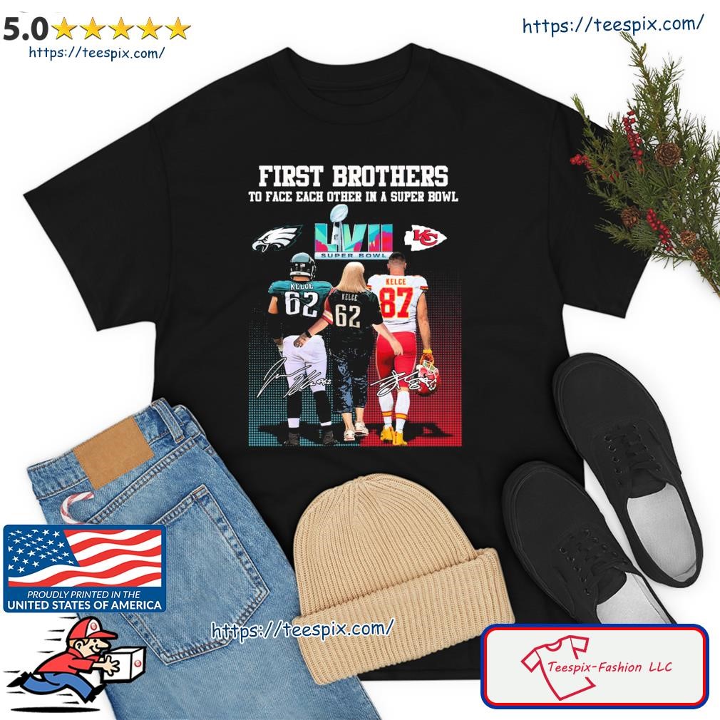 Kelce Pe, Kelce Super Bowl Ad Kelce Kc First Brothers To Face Each Other In A Super Bowl Signature Shirt