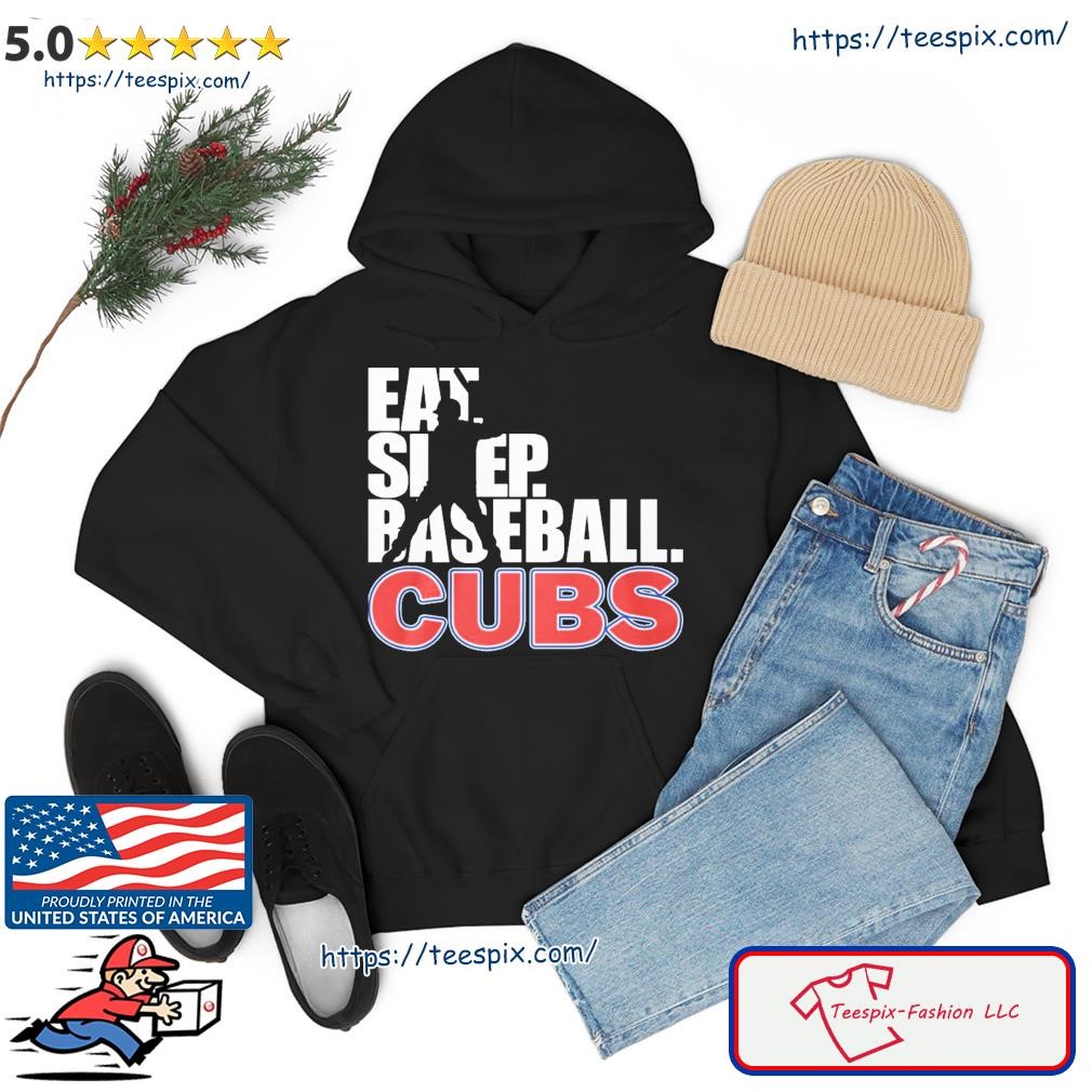MLB Chicago CUBS Eat Sleep Baseball Shirt hoodie.jpg