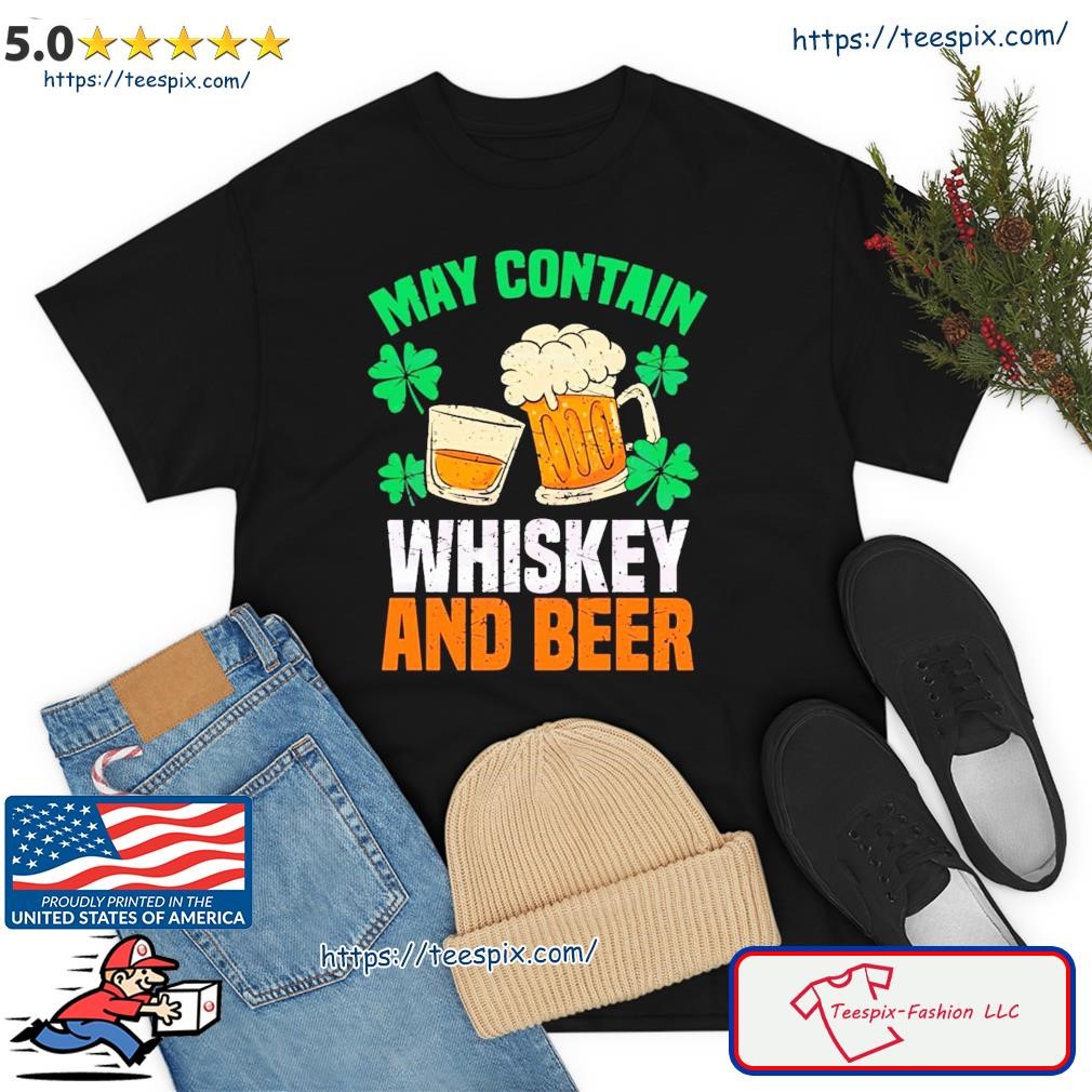 May Contain Whiskey And Beer Shirt