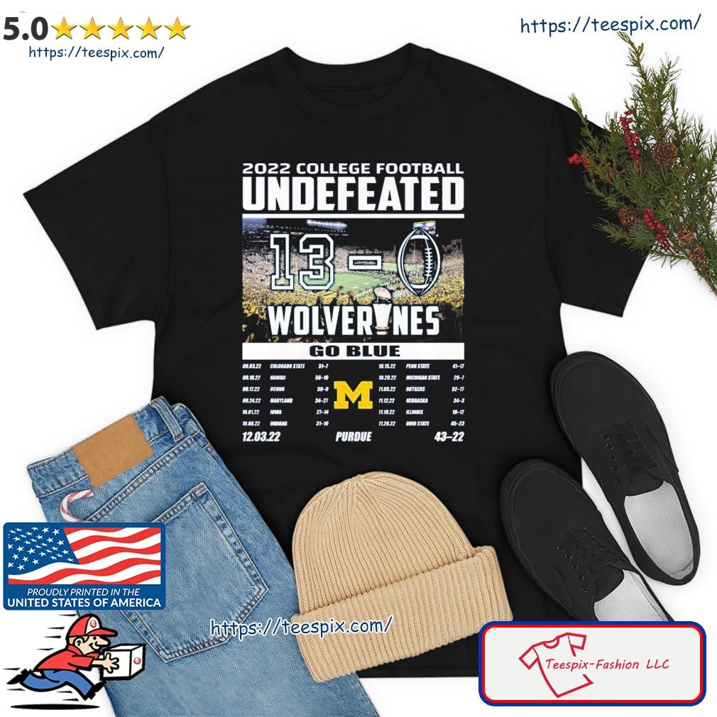 Michigan 2022 College Football Undefeated Wolverines 13 - 0 Shirt