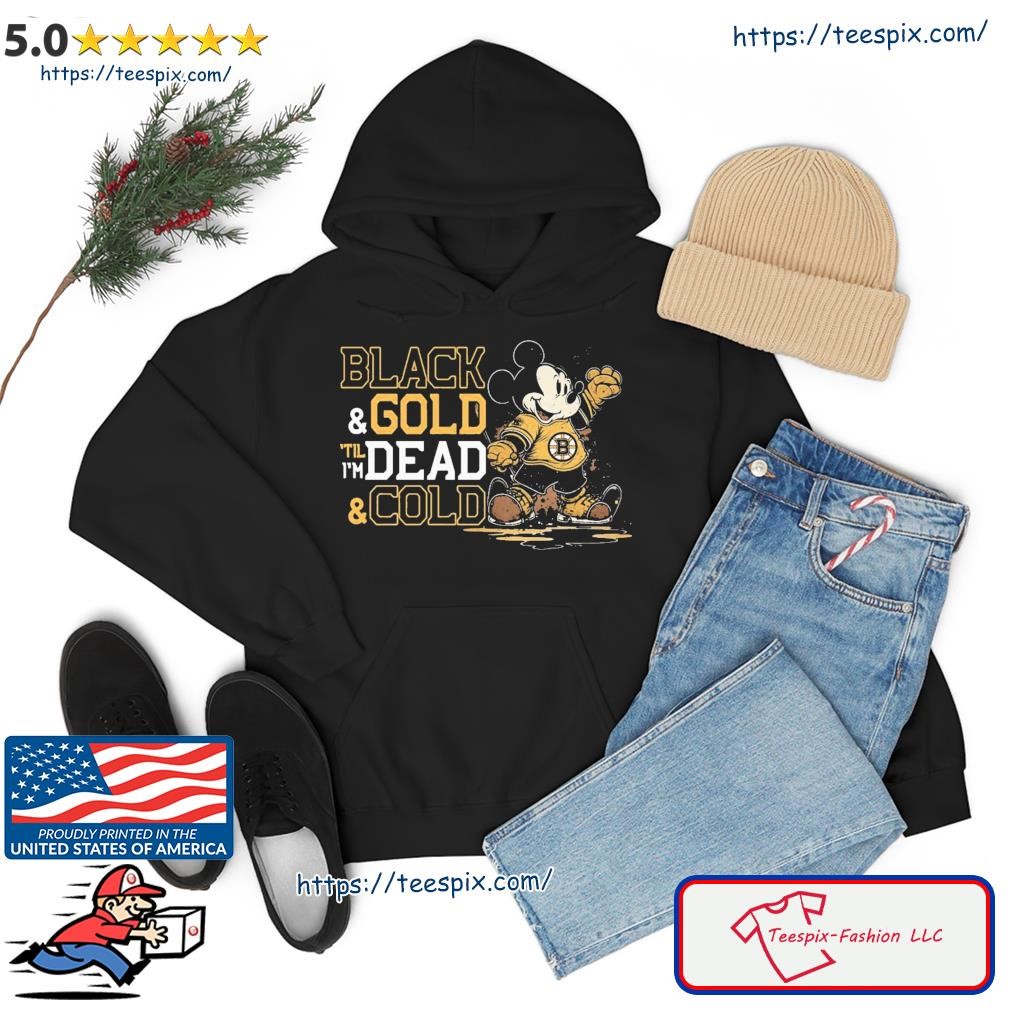 Mickey Mouse Black & Gold Till I'm Dead And Cold Shirt hoodie.jpg