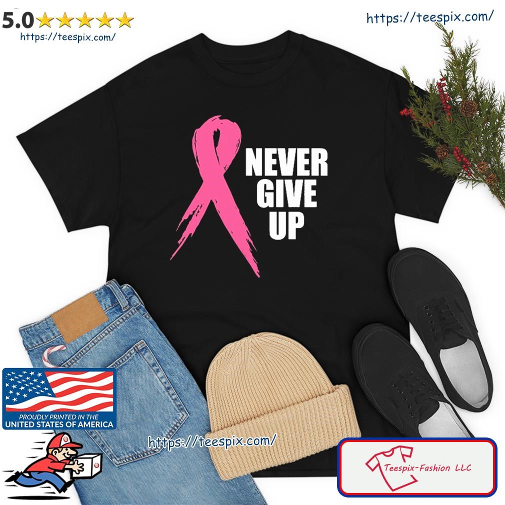 Never Give Up Ribbon Breast Cancer Shirt