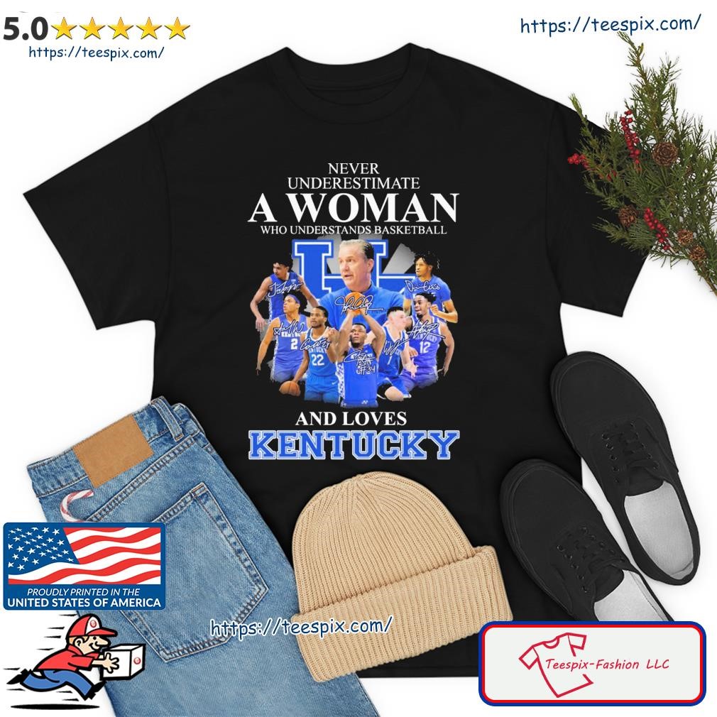 Never Underestimate A Woman Who Understands Basketball And Loves The Kentucky Men's Basketball 2023 Signatures Shirt