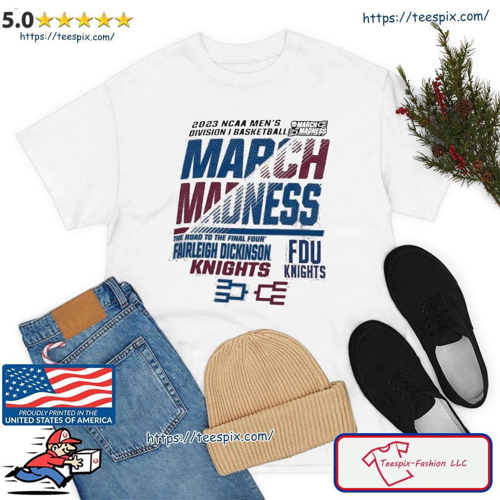Official fDU Knights Men's Basketball 2023 NCAA March Madness The Road To Final Four Shirt