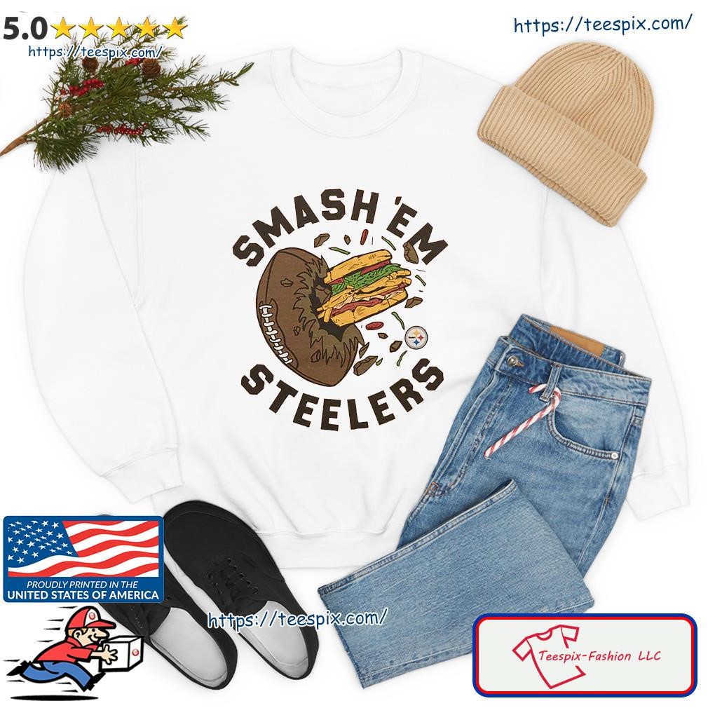 Smash 'Em Pittsburgh Steelers shirt, hoodie, sweater, long sleeve and tank  top