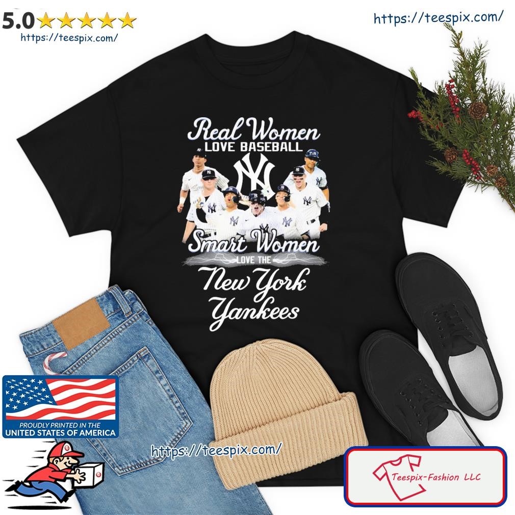 Real Women Love Baseball Smart Women Love The New York Yankees 2023 Shirt