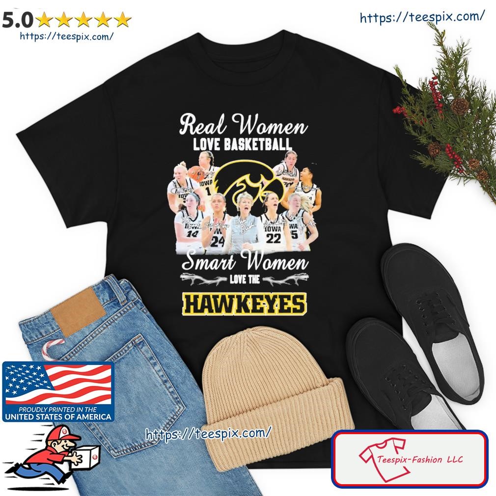 Real Women Love Basketball Team Sport Smart Women Love The Hawkeyes Signature Shirt