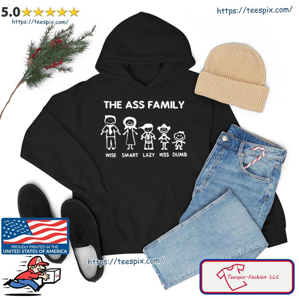 The As Family Ứie Smart Lazy Kis Dumb Shirt hoodie.jpg