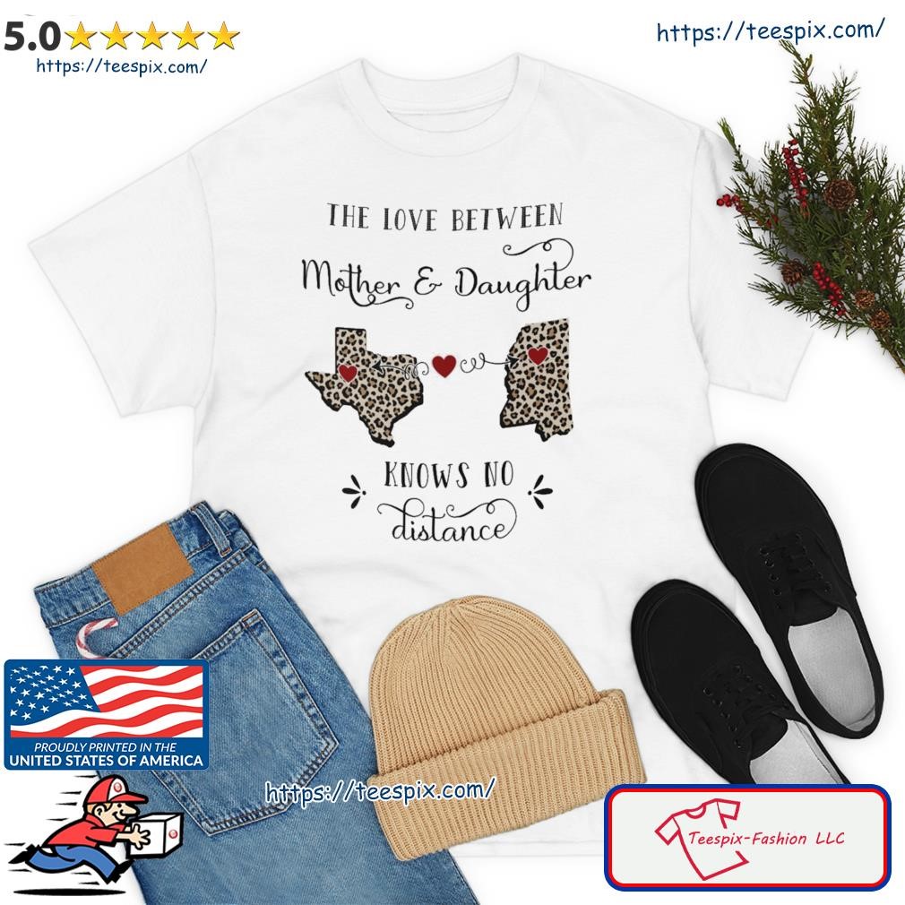 The Love Between Mother & Daughter Knows No Distance Shirt