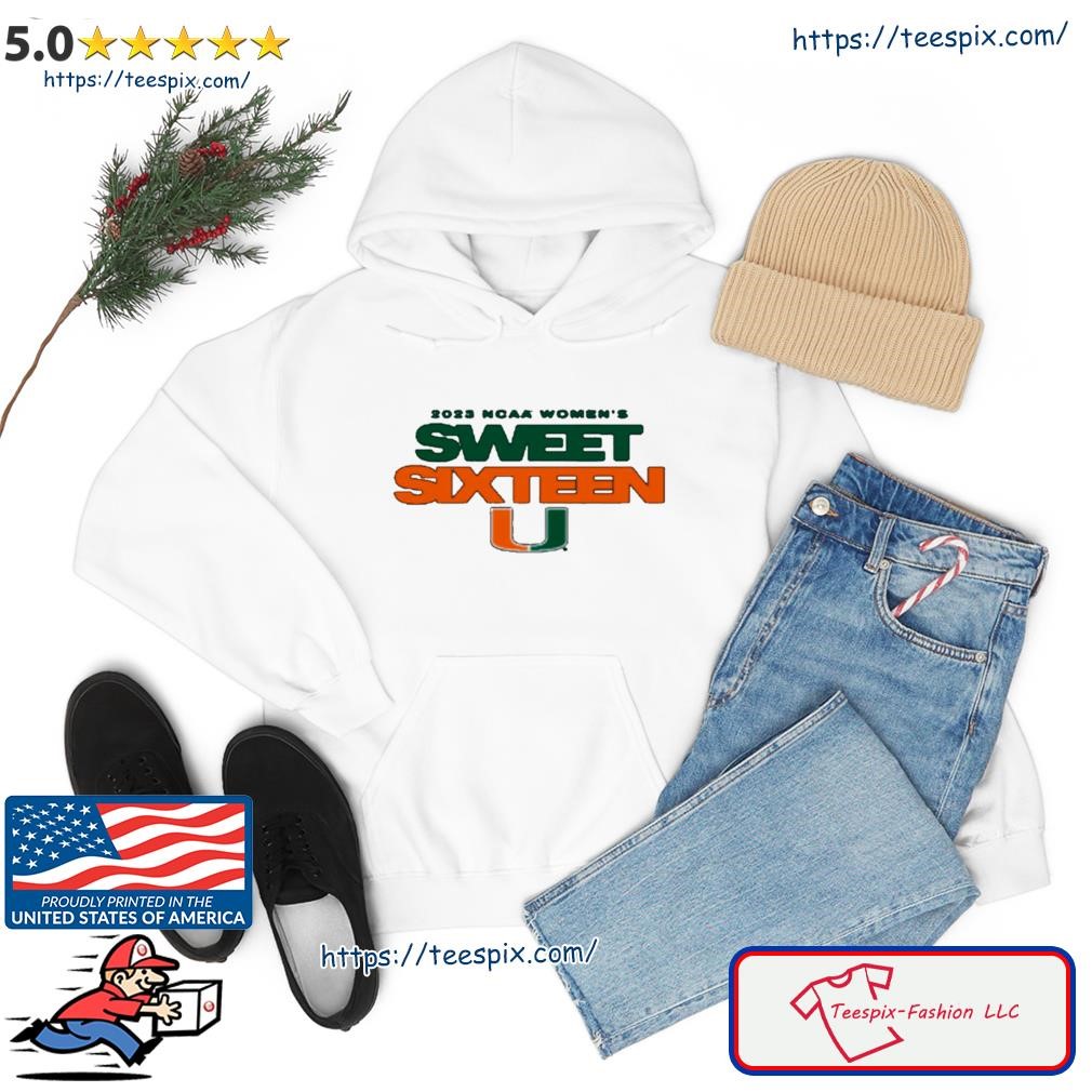 University Of Miami Women’s Basketball 2023 Sweet 16 Shirt hoodie.jpg