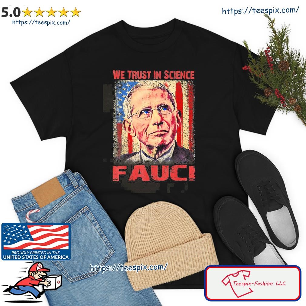 Vintage USA Flag We Trust In Science Fauci Support Team Shirt