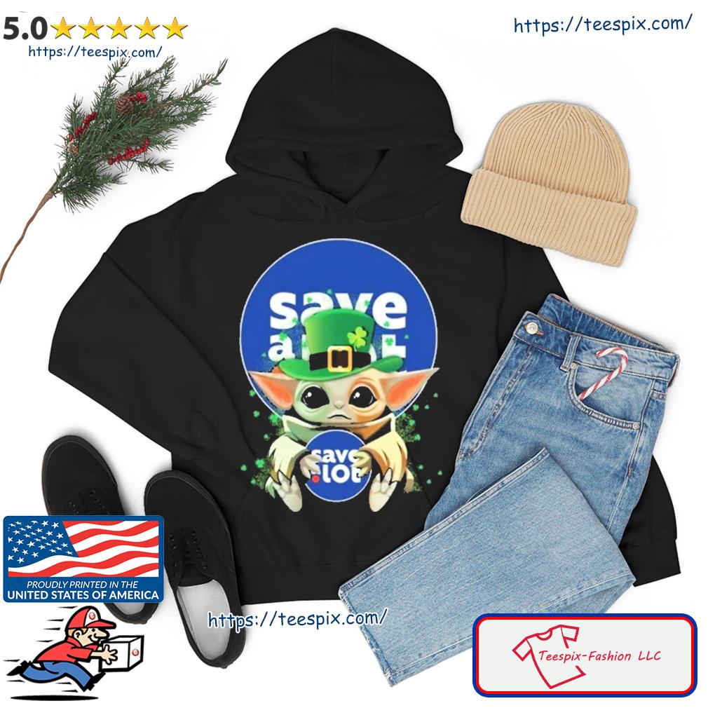 Baby Yoda Hug Save A Lot St.patrick Day Shirt hoodie