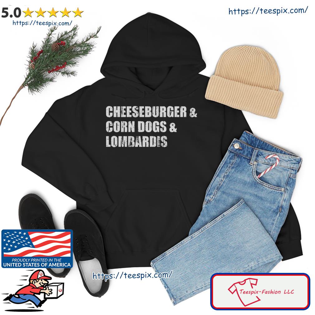Cheeseburger Corn Dogs Lombardis Shirt hoodie