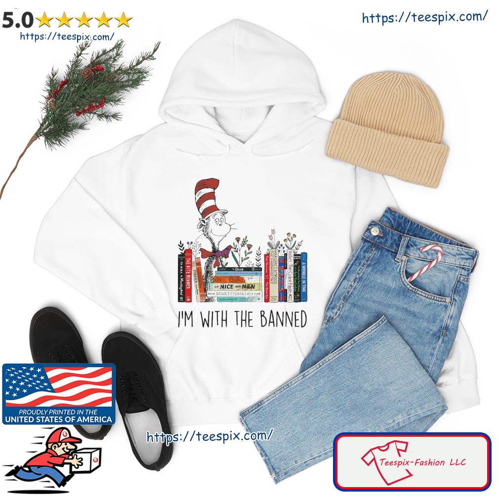Dr Seuss I'm With The Banned Shirt hoodie