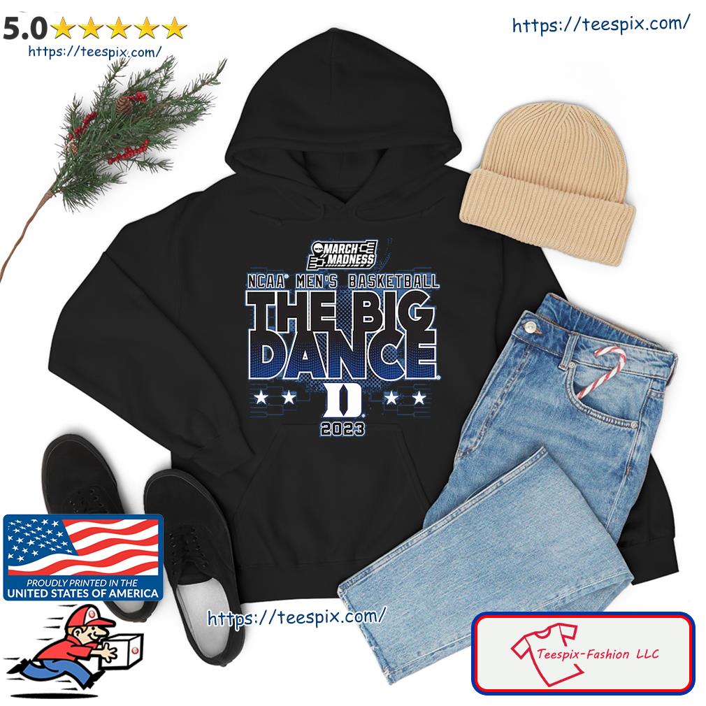 Duke Blue Devils NCAA Men's Basketball The Big Dance March Madness 2023 Shirt hoodie