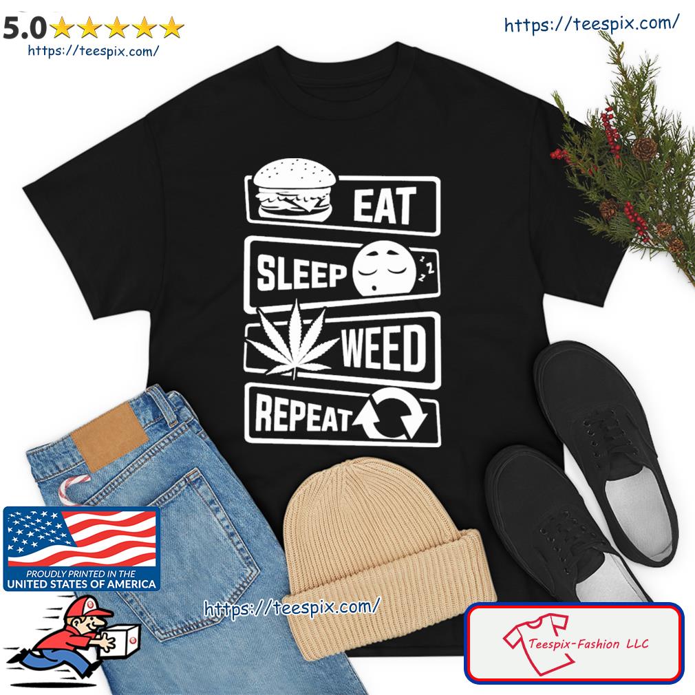 Eat Sleep Weed Repeat Cannabis Shirt