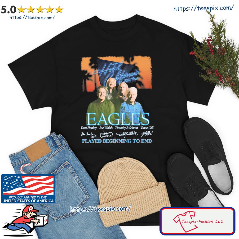 Hotel California Eagles Played Beginning To End Shirt