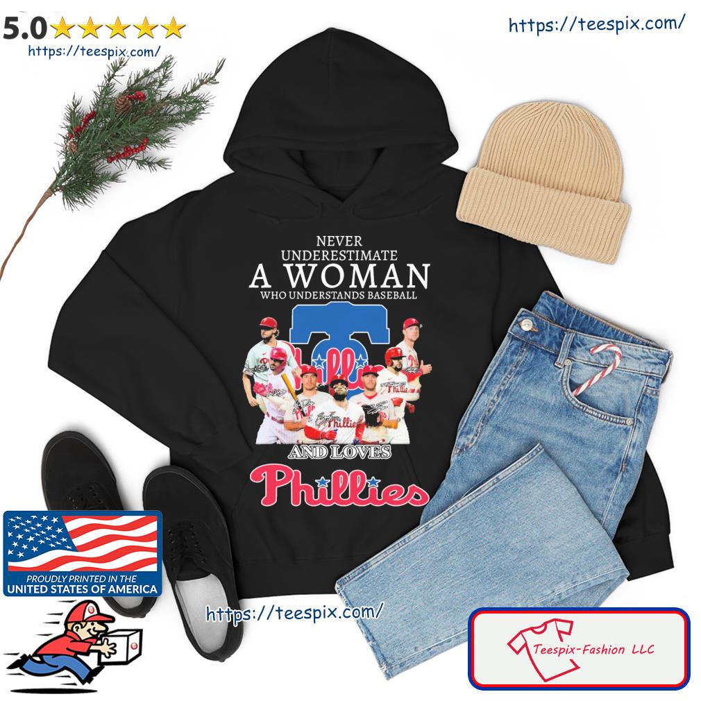 Never Underestimate A Woman Who Understands Baseball Team And Loves Phillies Shirt hoodie
