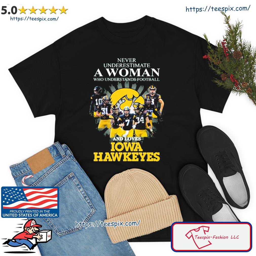 Never Understands Football Teams And Loves Iowa Hawkeyes Shirt