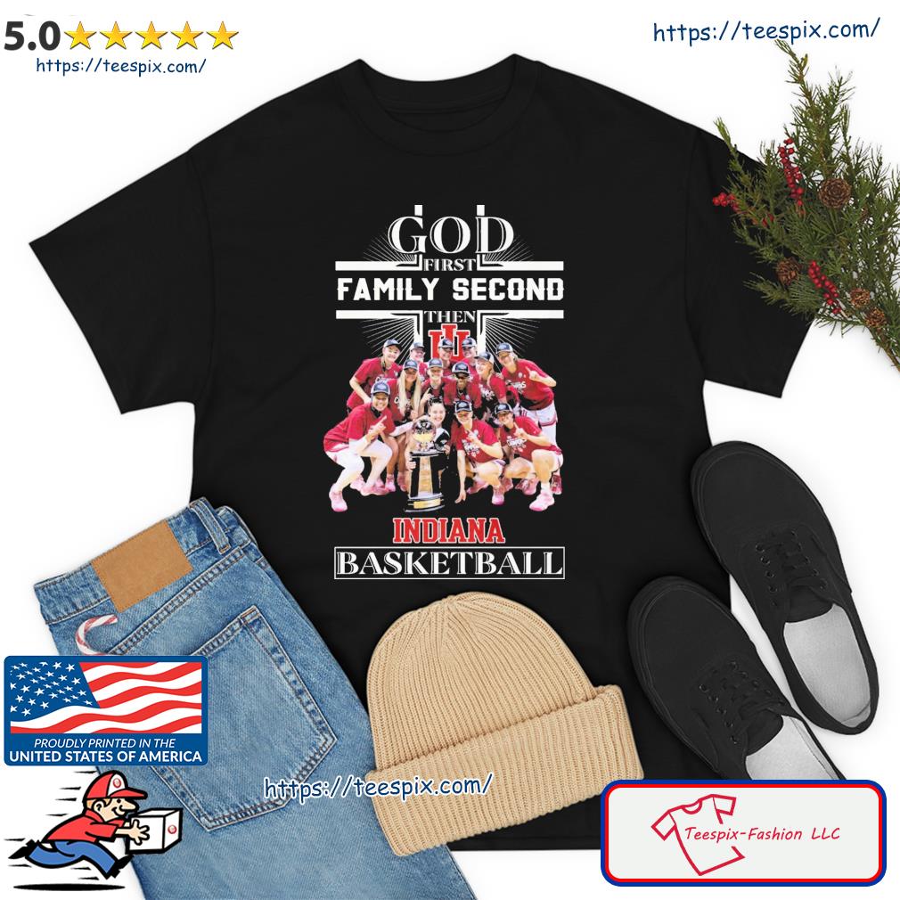 Official God First Family Second Then Team Indiana Basketball Shirt