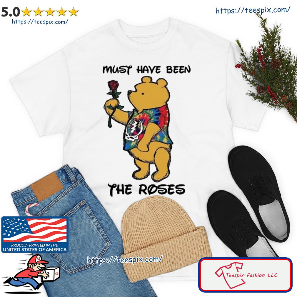 Pooh Grateful Dead Must Have Been The Roses Shirt