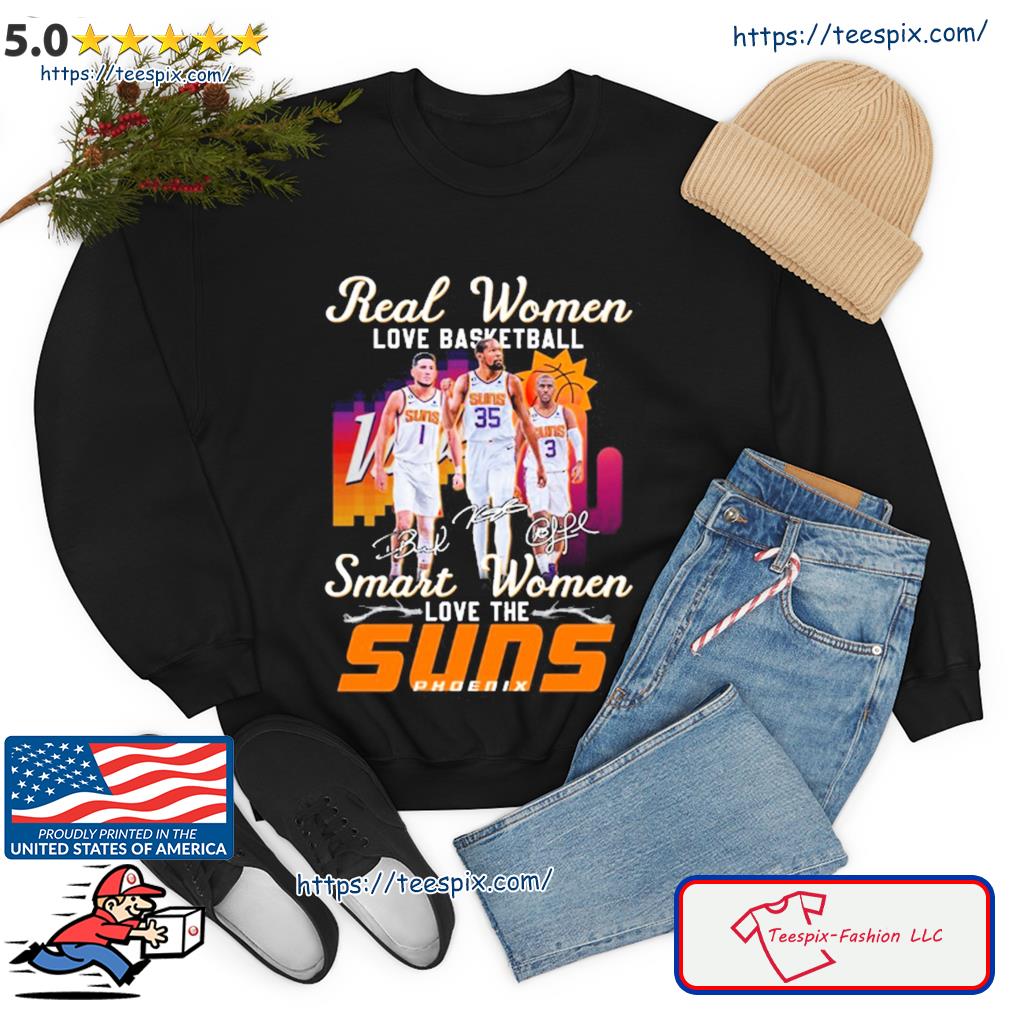 Phoenix Suns Real Women Love Basketball Smart Women Love The 2023  Signatures Shirt, hoodie, sweater, long sleeve and tank top