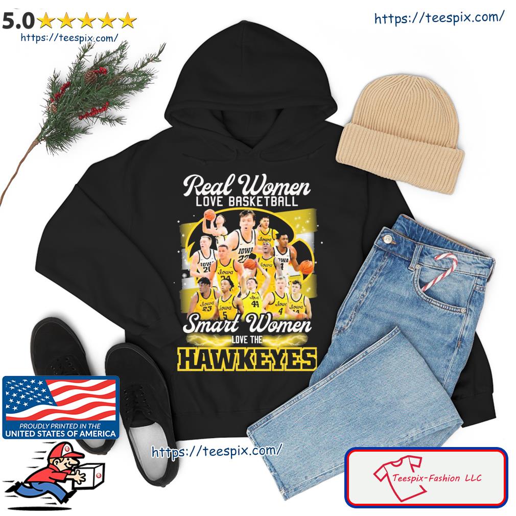 Real Women Love Basketball Teams Smart Women Love The Hawkeyes Shirt hoodie