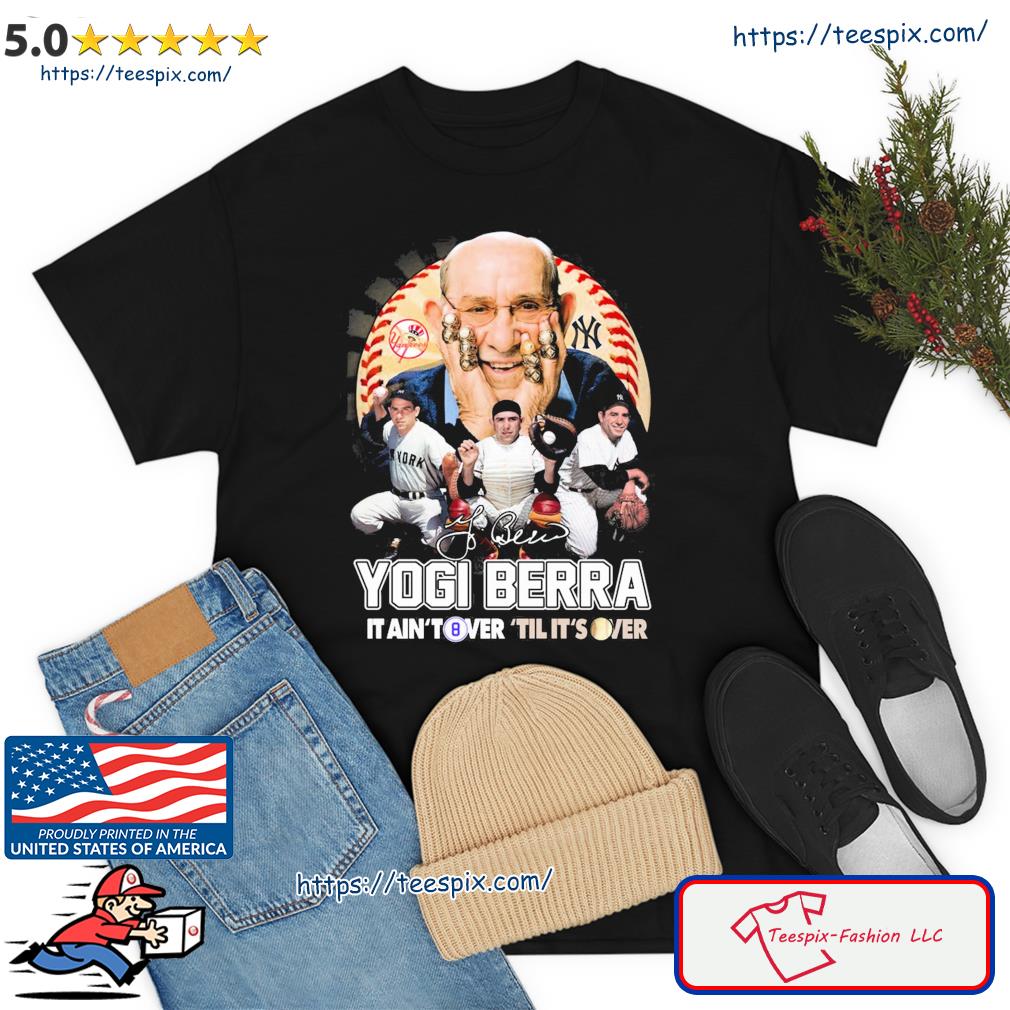 Yogi Berra It Ain't Over Till It's Over Signature Shirt, hoodie