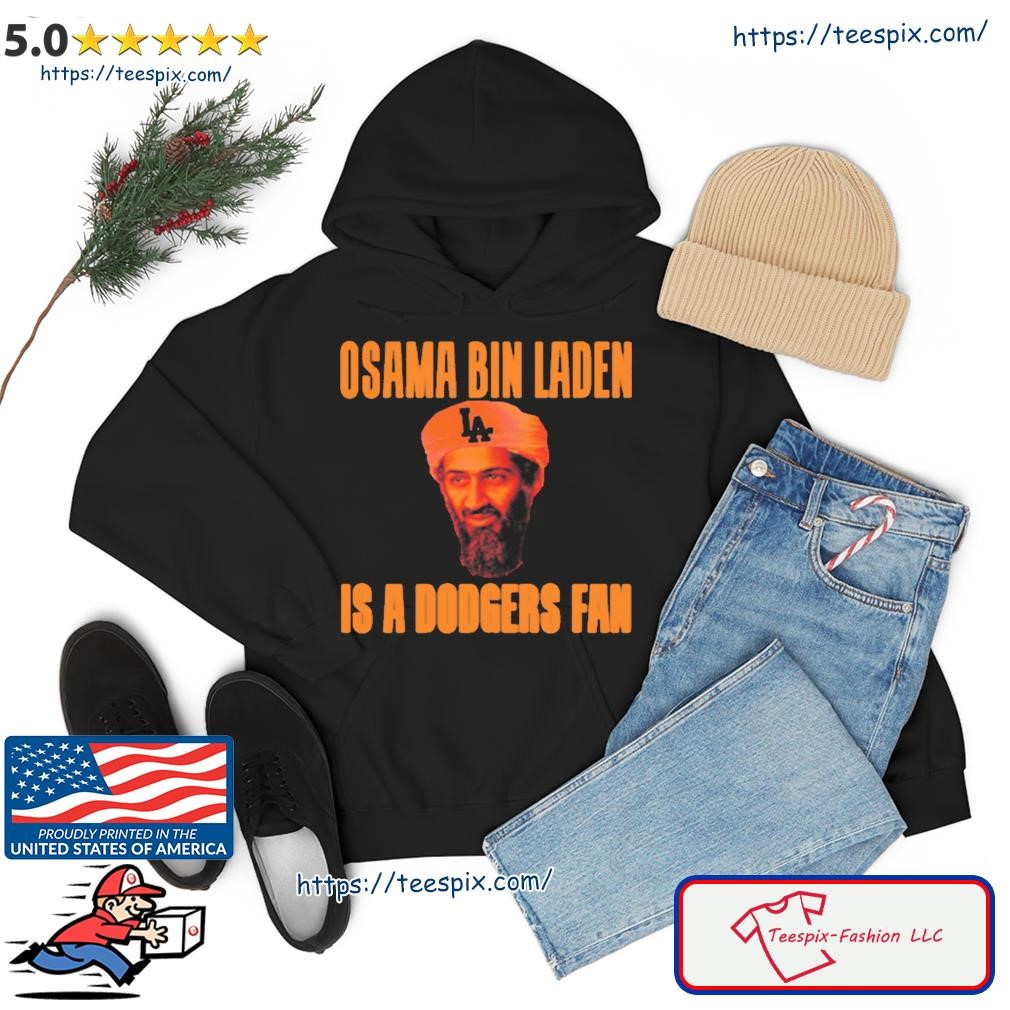 Osama Bin Laden is a Dodgers Fan shirt, hoodie, sweater and long