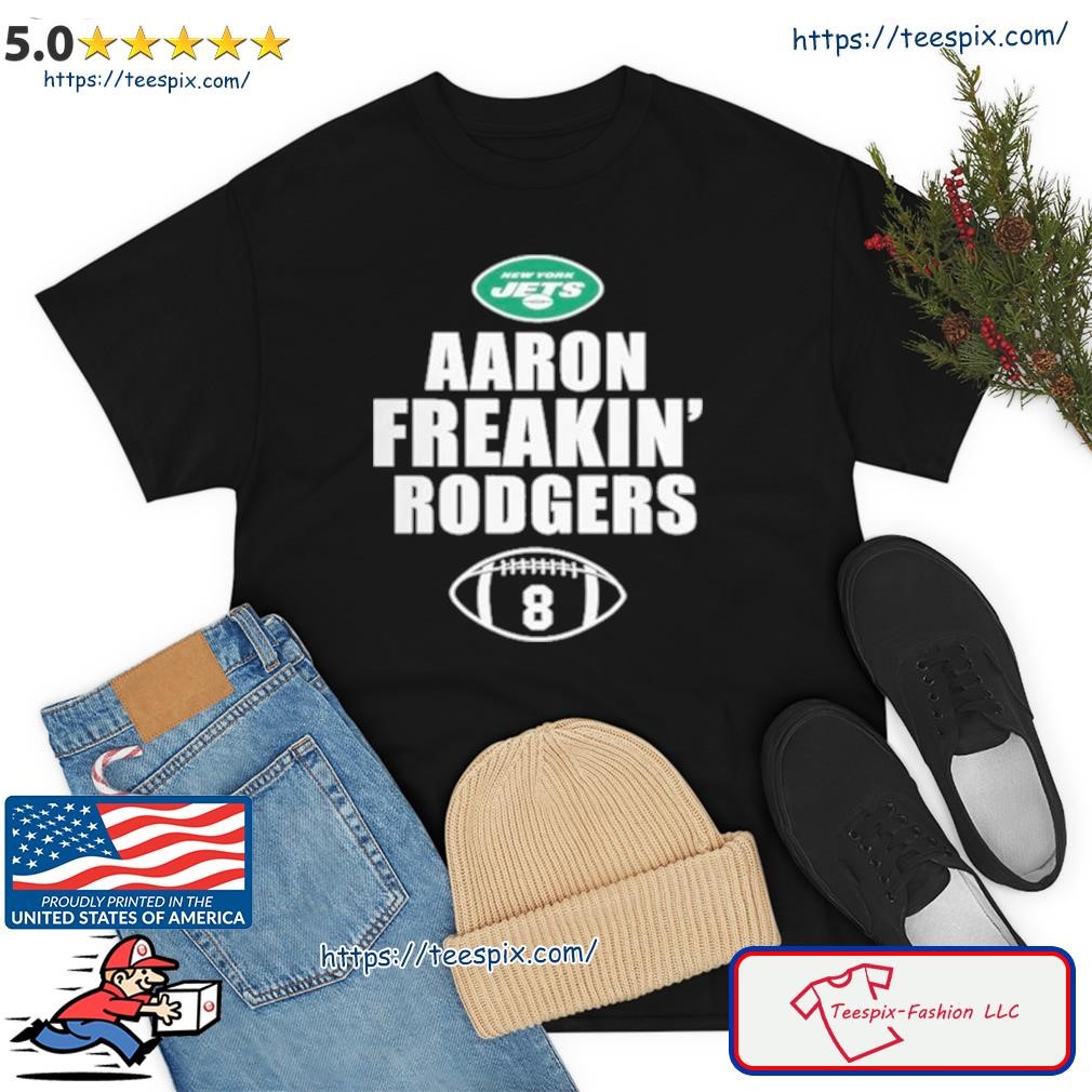 Aaron Freakin Rodgers New York Jets Shirt