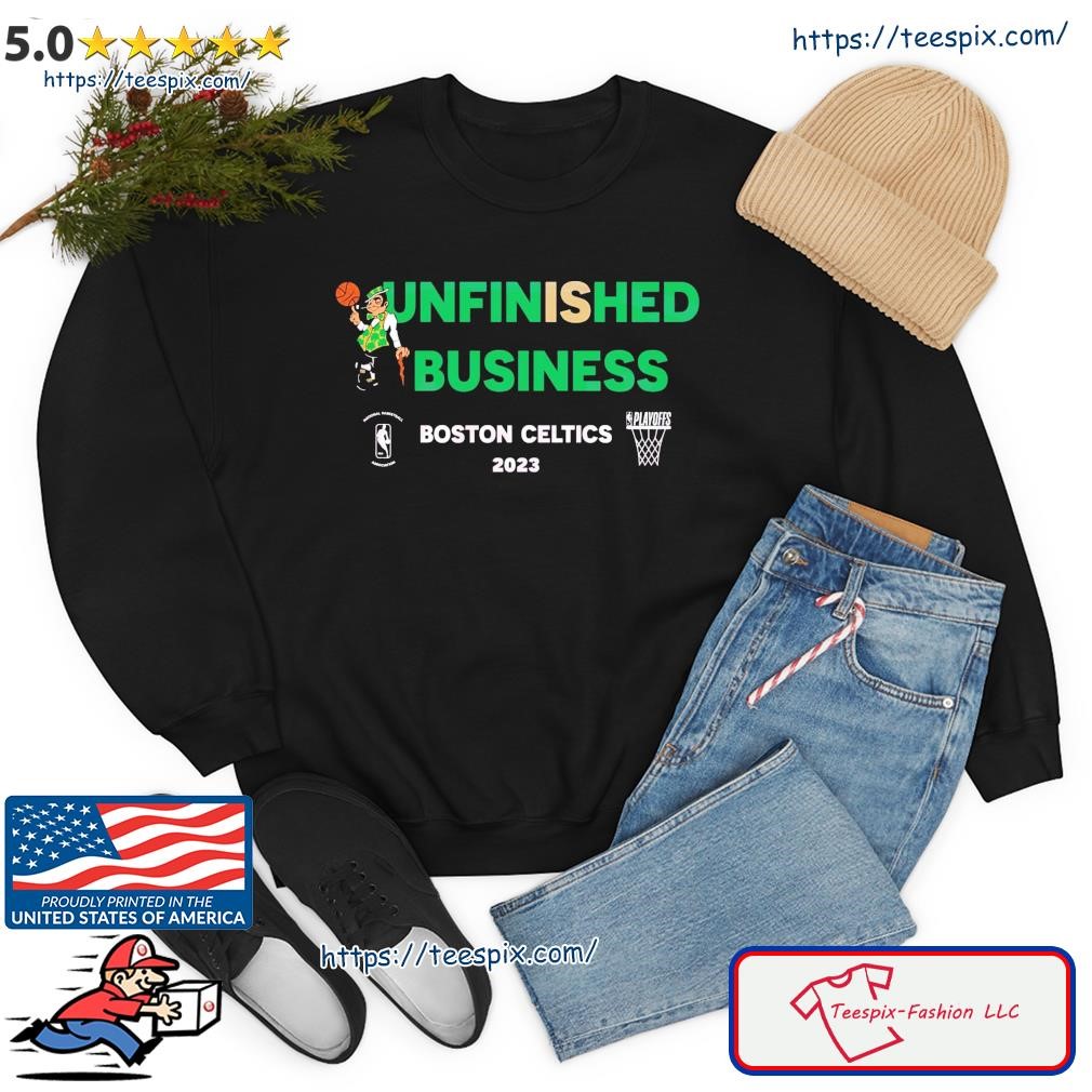 Boston Celtics Unfinished Business NBA Playoff 2023 shirt, hoodie, sweater, long  sleeve and tank top
