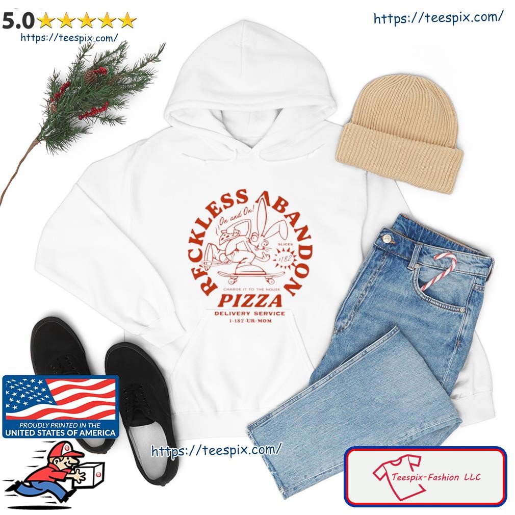 Reckless Abandon Charge It To The House Pizza Shirt hoodie.jpg