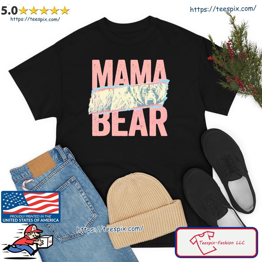 Mama Bear shirt, hoodie, sweater and long sleeve