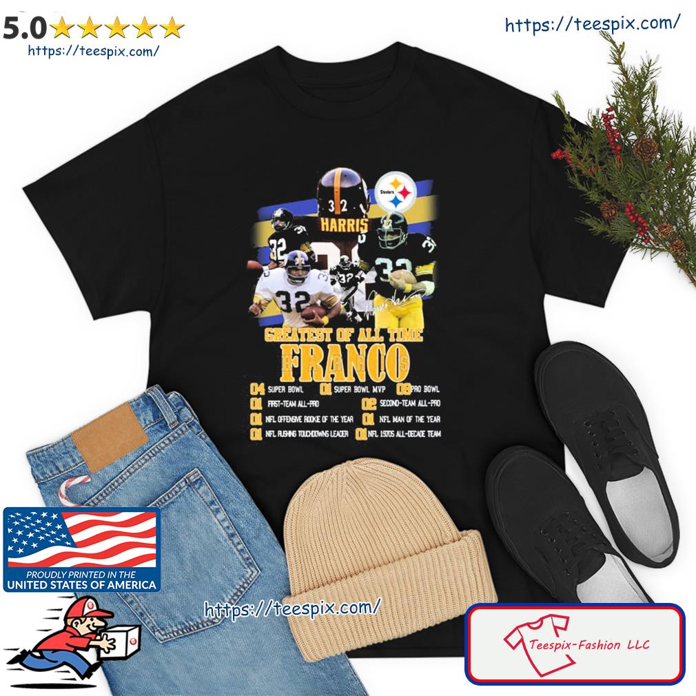 Greatest Of All Time Franco Harris Shirt, hoodie, sweater, long sleeve and  tank top