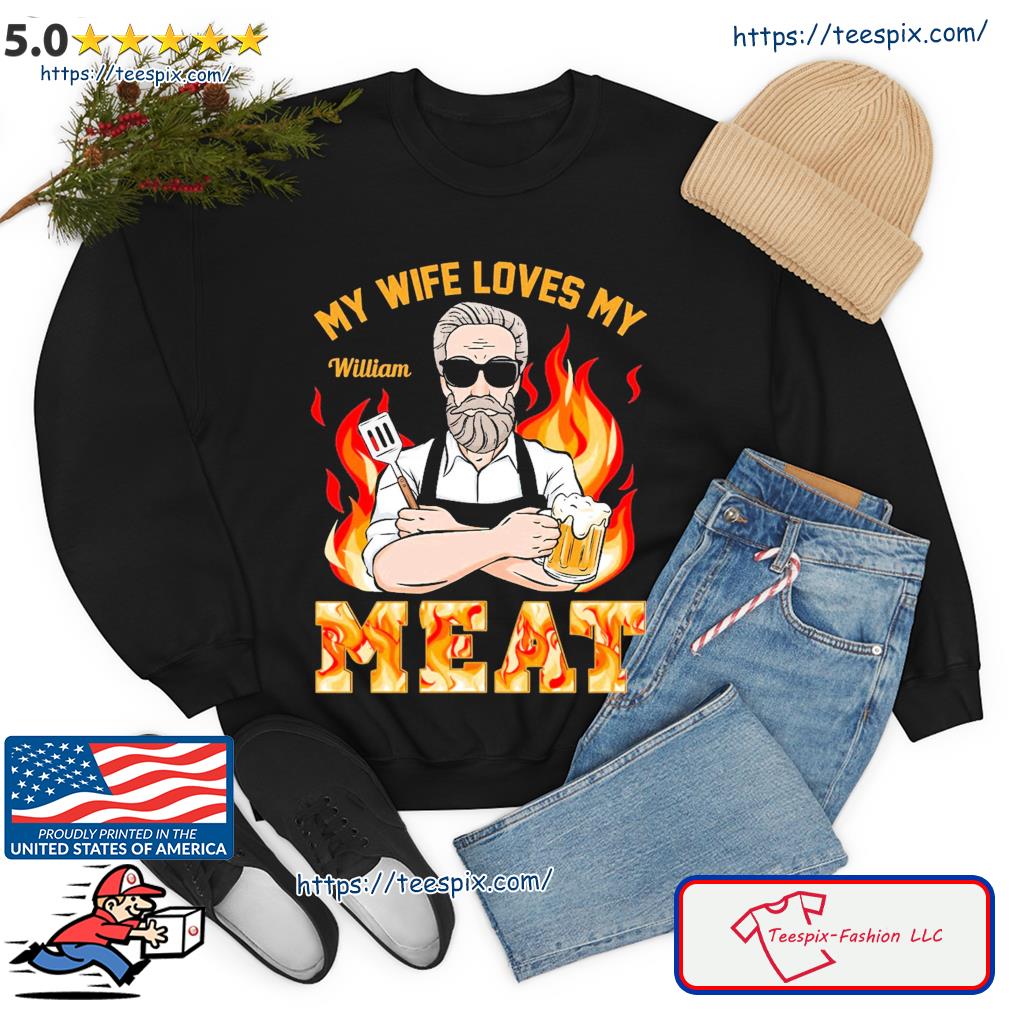 My Wife Loves My Meat - Personalized Shirt sweater