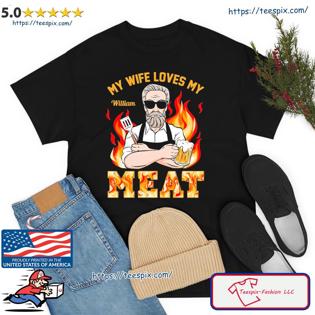 My Wife Loves My Meat - Personalized Shirt