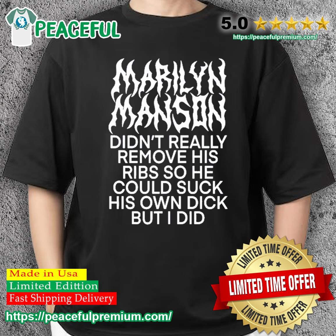 Marilyn Manson Didn't Really Remove His Ribs So He Could Suck His Own Dick But I Did Shirt