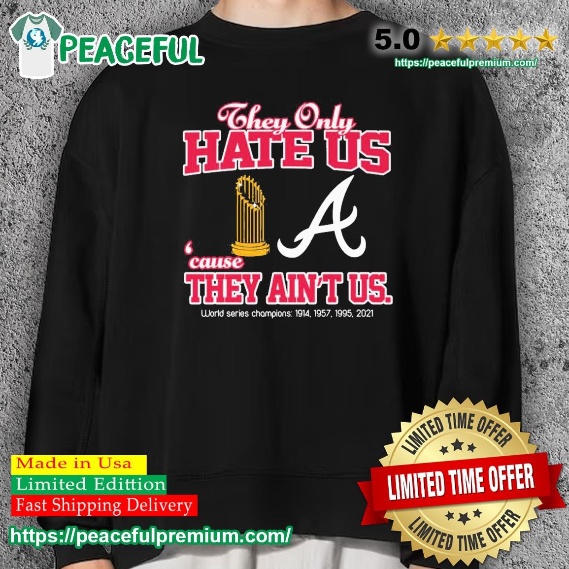 Atlanta Braves They Only Hate Us Because They Ain't Us 4X World Series  Champions shirt, hoodie, sweater, long sleeve and tank top