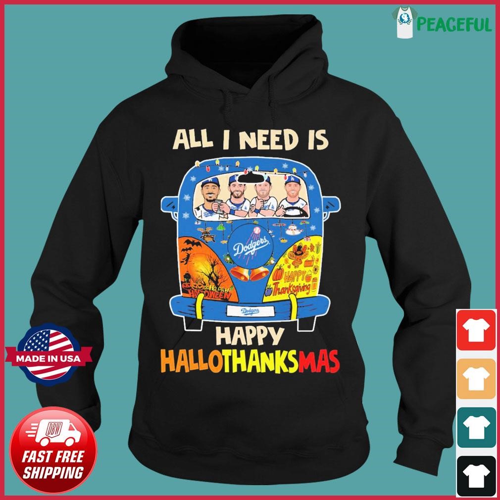 Dodgers all i need is happy HalloThanksMas t shirt, hoodie