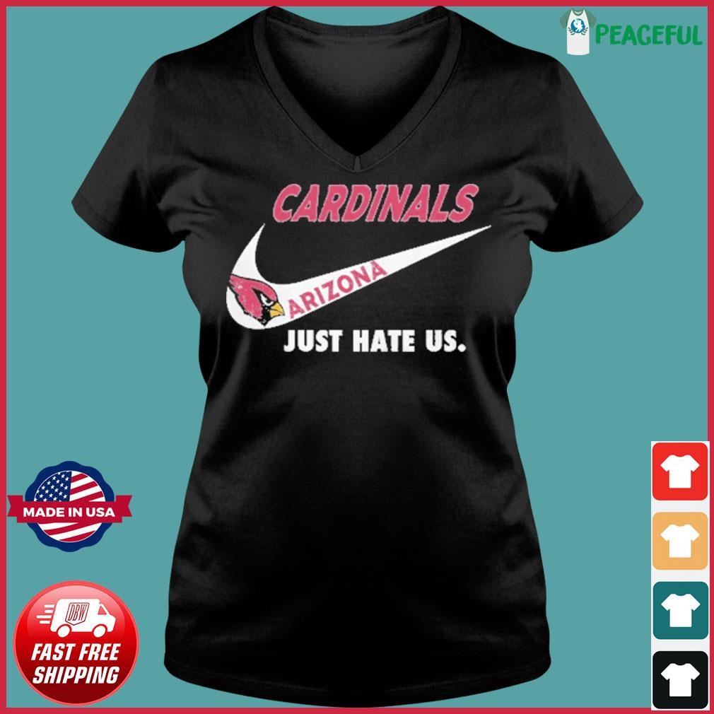 Arizona Cardinals Nike Cardinals Just Hate Us Shirt, hoodie, sweater, long  sleeve and tank top