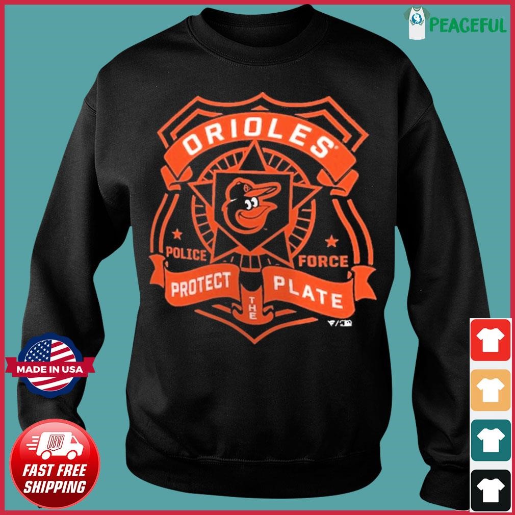 Baltimore Orioles Police Badge Protect Plate shirt, hoodie, sweater, long  sleeve and tank top