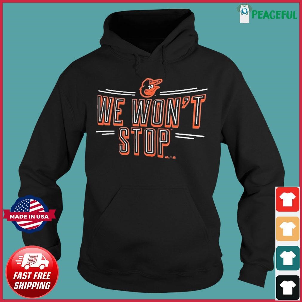 Official baltimore Orioles We Won't Stop Team Adrenaline T-Shirts, hoodie,  tank top, sweater and long sleeve t-shirt