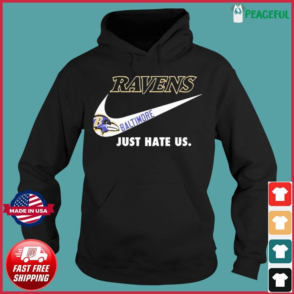Baltimore Ravens Nike Ravens Just Hate Us Shirt, hoodie, sweater