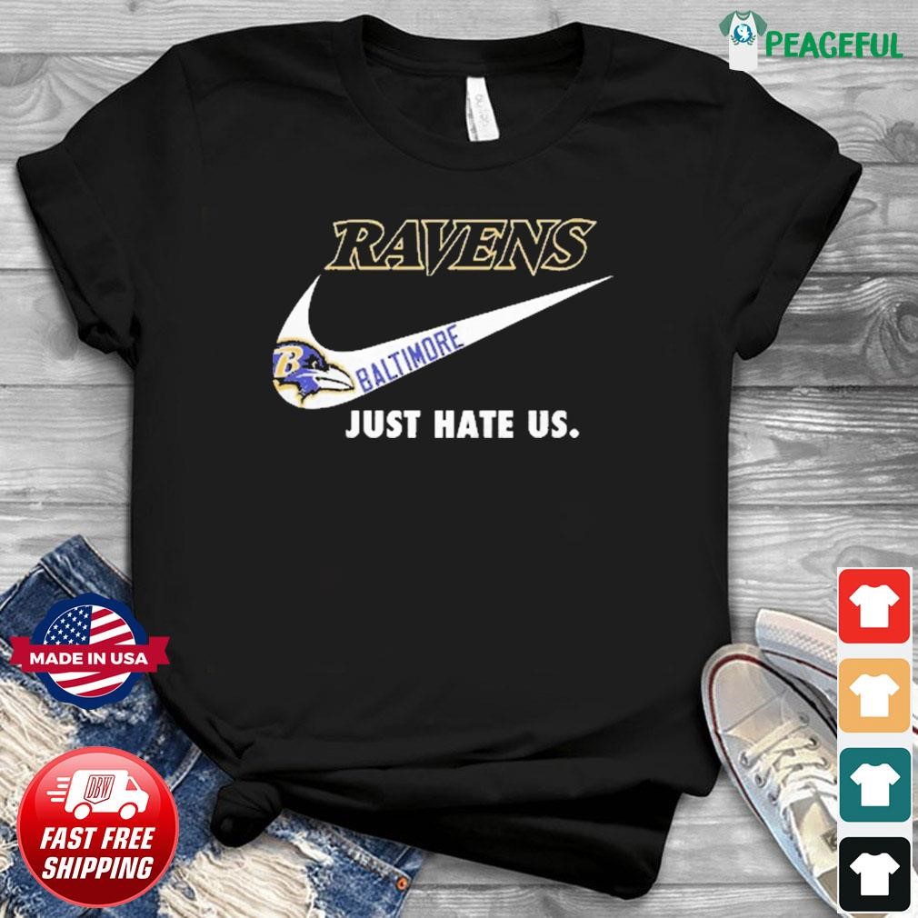 Baltimore Ravens Nike Ravens Just Hate Us Shirt, hoodie, sweater