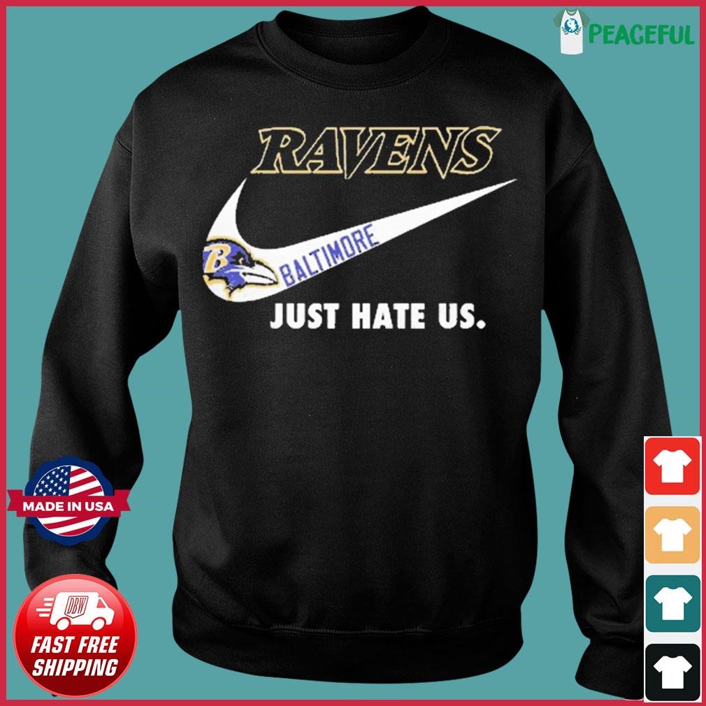 Baltimore Ravens Nike Ravens Just Hate Us Shirt, hoodie, sweater, long  sleeve and tank top