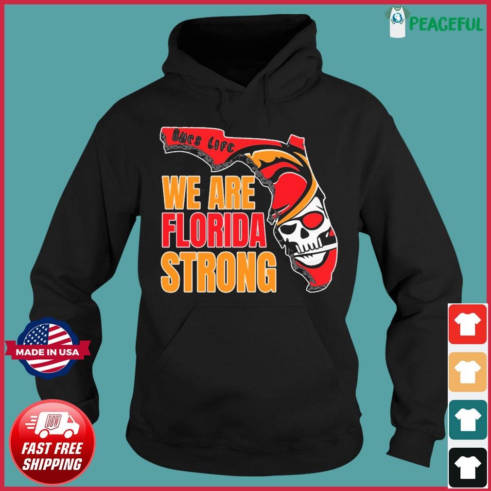 Tampa Bay Buccaneers Bucs life we are Florida strong map shirt, hoodie,  sweater, long sleeve and tank top