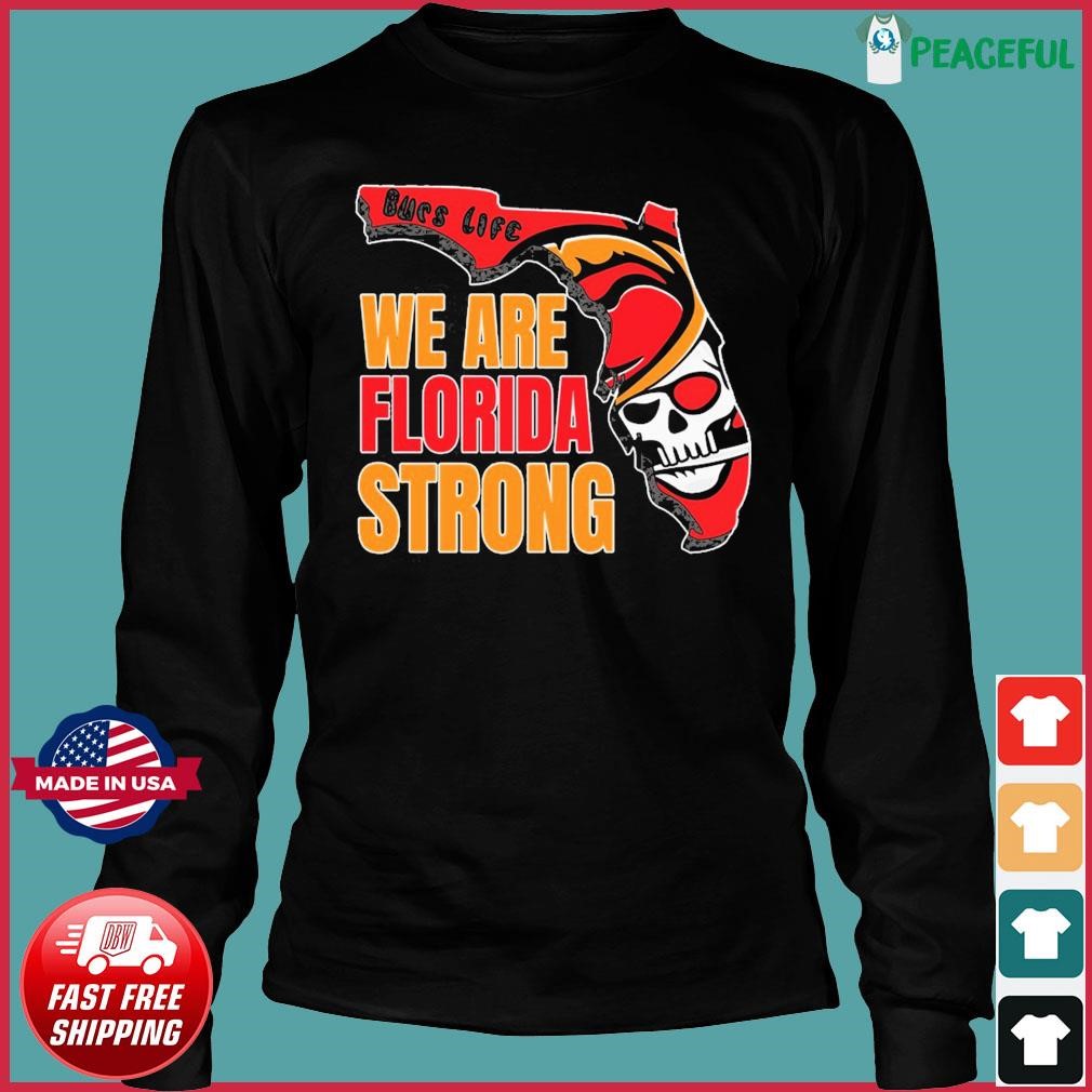 Tampa Bay Buccaneers Bucs life we are Florida strong map shirt, hoodie,  sweater, long sleeve and tank top