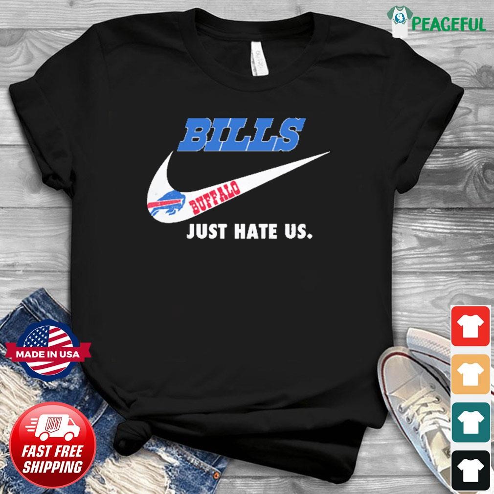 Buffalo Bills Nike Bills Just Hate Us Shirt, hoodie, sweater, long sleeve  and tank top