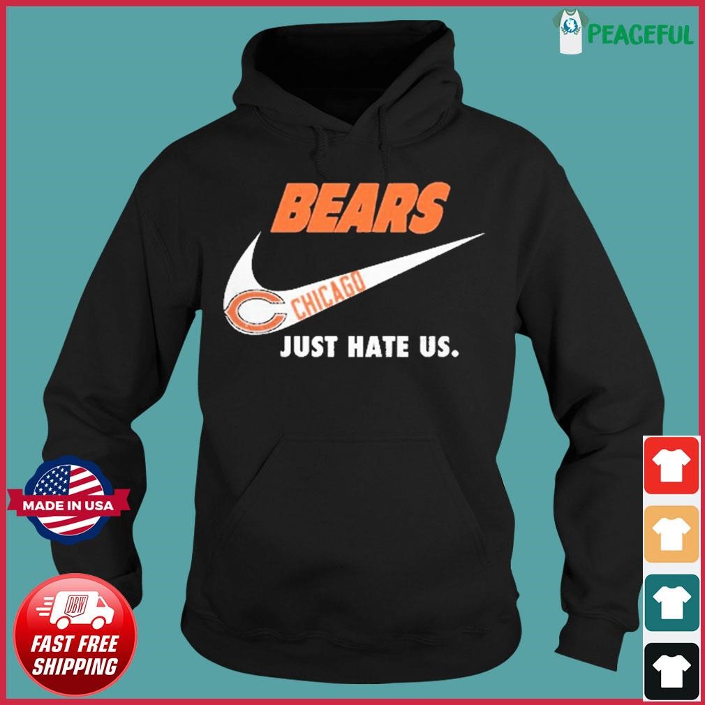 Chicago Bears Nike Bears Just Hate Us Shirt, hoodie, sweater, long sleeve  and tank top